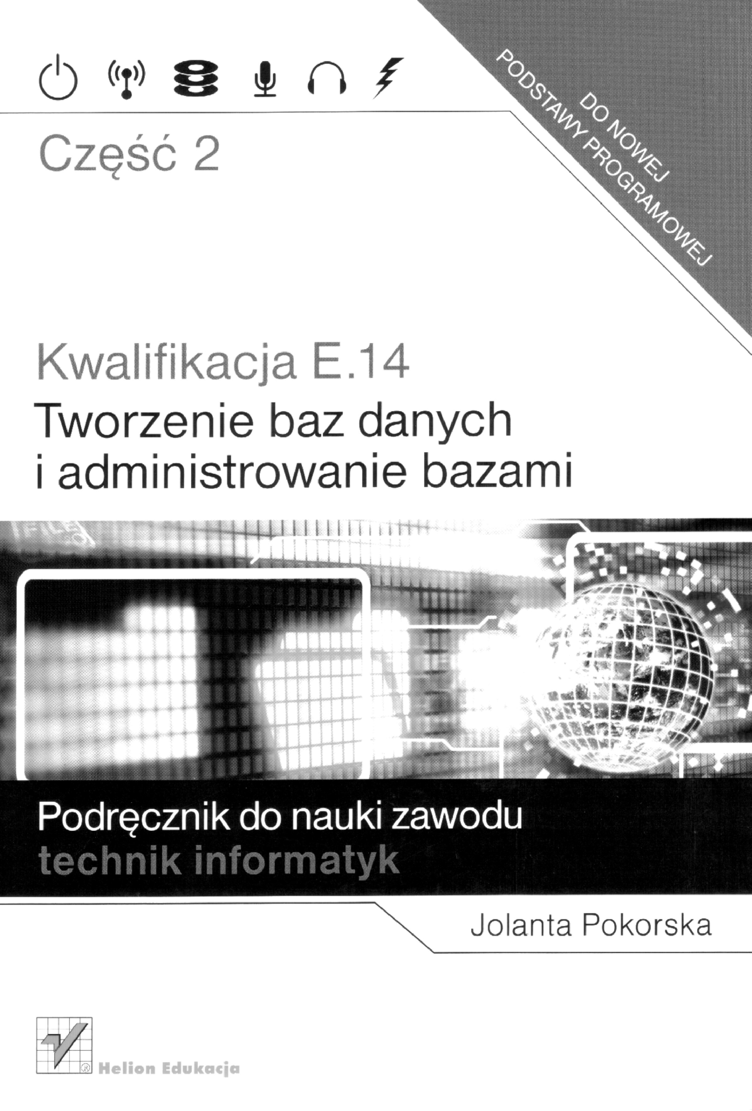 Kwalifikacja E.14 Tworzenie baz danych i administrowanie bazami - Część 2