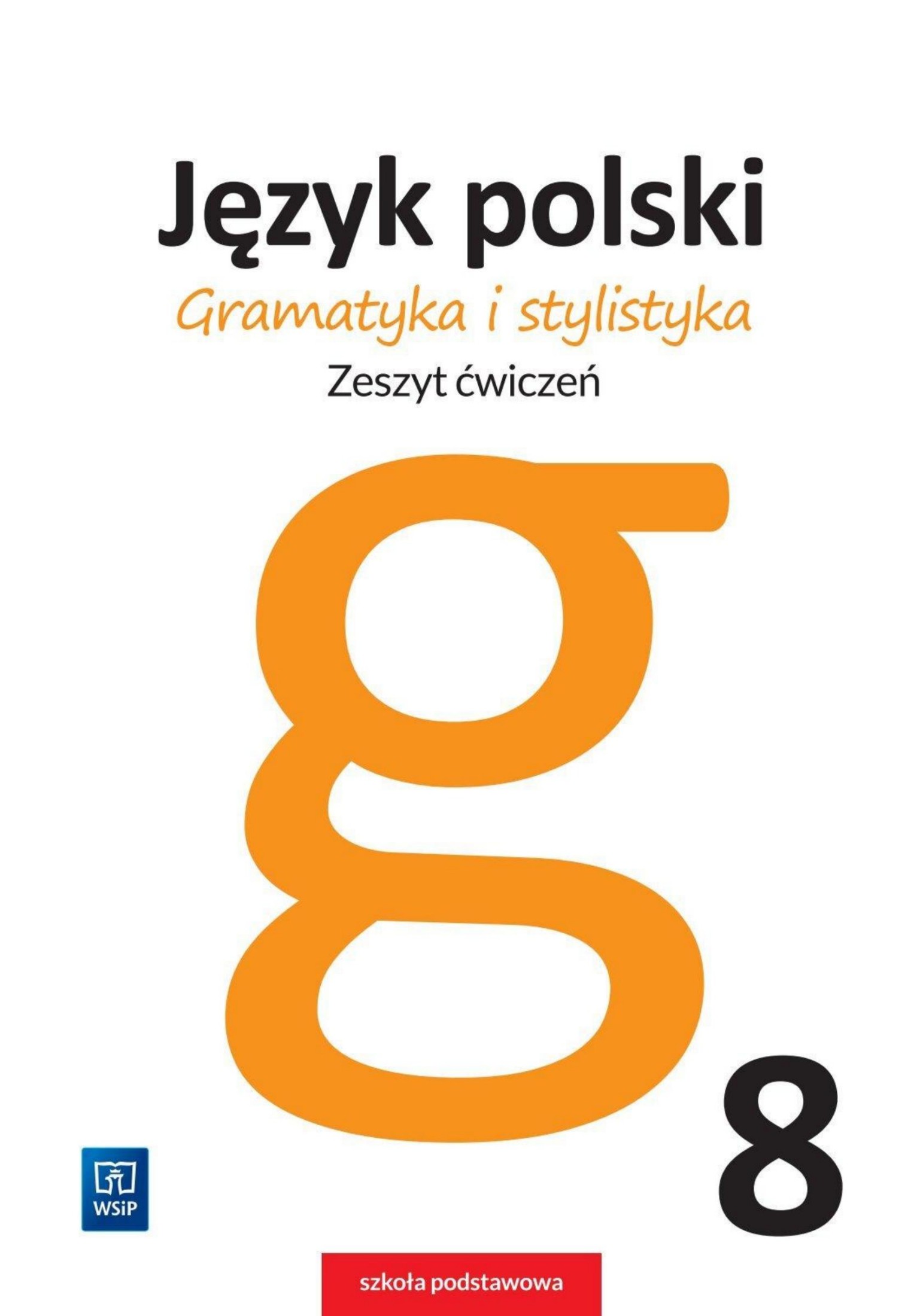 Gramatyka i stylistyka 8 Zeszyt Cwiczen EDR